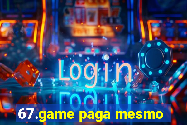 67.game paga mesmo